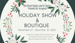 Holiday Show & Boutique @ 6th Street Studios & Art Center