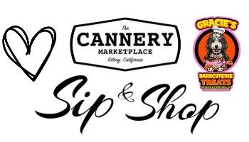 Sip and Shop event graphic for The Cannery Marketplace and Gracie's Barkcuterie Treats