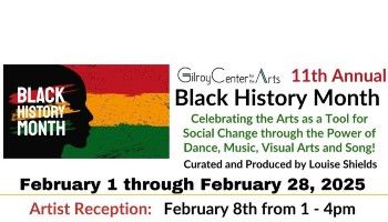 Gilroy Center for the Arts 11th Annual Black History Month Artist Reception on February 8th, 2025